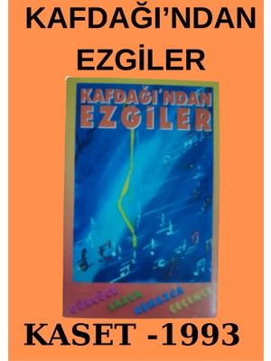 Kafdağı Müzik Topluluğu – Kafdağı’ndan Ezgiler- Kaset- 1993