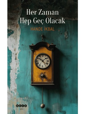 Hece Yayınları Hande İkbal'in Her Zaman Hep Geç Olacak İthal Kitap 88 Sayfa İçerik ve Özellikler