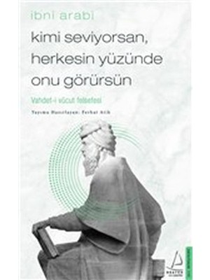 Kimi Seviyorsan Herkesin Yüzünde Onu Görürsün - Vahdet-I Vücut Felsefesi
