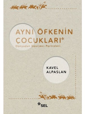 Aynı Öfkenin Çocukları: Dünyadan Devrimci Portreleri