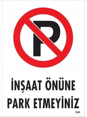 Inşaat Önüne  Park Etmeyiniz Uyarı Levhası 25X35 KOD1595