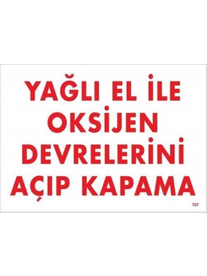 Yağlı El Ile Oksijen Devrelerini Açıp Kapama Uyarı Levhası 25X35 KOD707