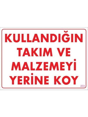Kullandığın Takım ve Malzemeyi Yerine Koy Uyarı Levhası 25X35 KOD233