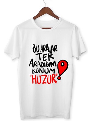 Bu Aralar Tek Aradığım Konum Huzur Yazılı Yetişkin Beyaz T-Shirt Unisex Çocuk Tişört