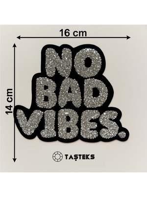 Taşteks Taşlı Ütülenebilen Veya Sticker Olarak Kullanılabilen 'no Bad Vibes' Yazı Modeli