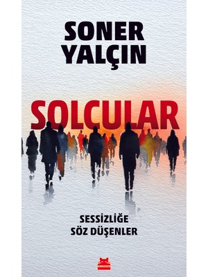 Solcular - Sessizliğe Söz Düşenler - Soner Yalçın