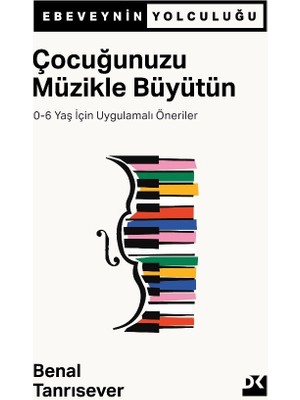 Çocuğunuzu Müzikle Büyütün - 0-6 Yaş Için Uygulamalı Öneriler - Benal Tanrısever