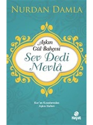 Aşkın Gül Bahçesi - Sev Dedi Mevla - Kur’an Kıssalarından Aşkın Halleri