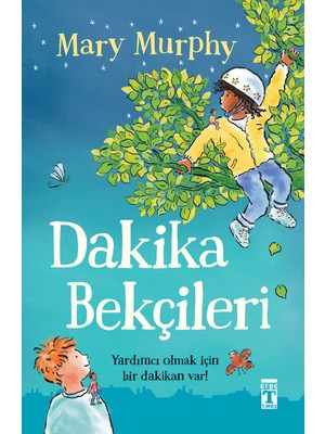 Genç Timaş Dakika Bekçileri - Mary Murphy Fantastik & Macera Kitabı  Türkçe Çocuklar İçin