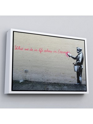 Çerçeveli Bansky'nin Hayatta Yaptiklarimiz Ebediyette Yankilanir Yazılı Eseri TABLO-5007
