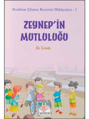 Zeynep'in Mutluluğu - Problem Çözme Becerisi Hikayeleri-1, Ali Irmak, Yarışma Kitabı