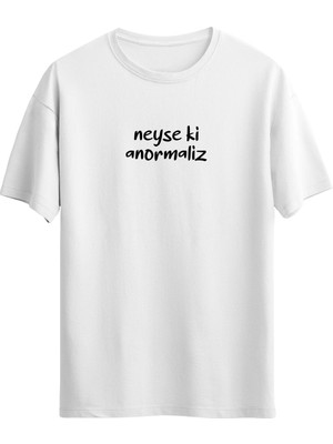 Neyse Ki Anormaliz Baskılı Beyaz Tshirt