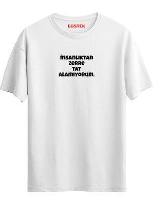 "insanlıktan Zerre Tat Alamıyorum." Baskılı Unisex Regular T-Shirt