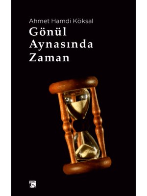 Gönül Aynasında Zaman - Ahmet Hamdi Köksal