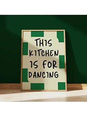 This Kitchen Is For Dancing Mutfak Posteri, Çerçevesiz Duvar Posteri