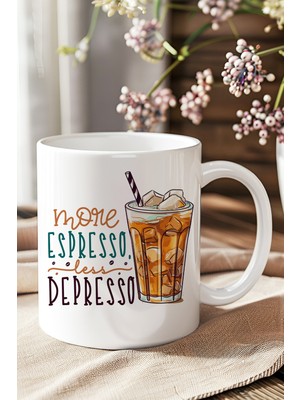 More Espresso Less Depresso Baskılı Hediyelik Kupa Bardak