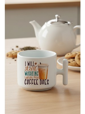 I Will Start Working When My Coffee Does Baskılı Hediyelik T Kulplu Latte Fincanı Kupa Bardak