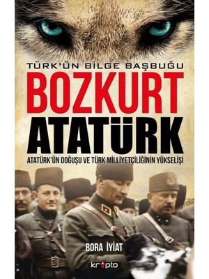 Bozkurt Atatürk - Türkün Bilge Başbuğu