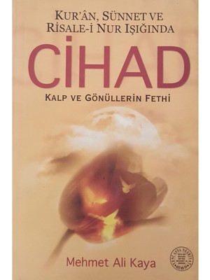 Yeni Asya Neşriyat Kur'an, Sünnet ve Risale-I Nur Işığında Cihad Kalp ve Gönüllerin Fethi