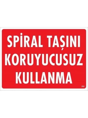 Spiral Taşını Koruyucusuz Kullanma Uyarı Levhası 25X35 KOD:252