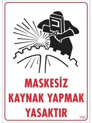 Maskesiz Kaynak Yapma Uyarı Levhası 25X35 KOD:700