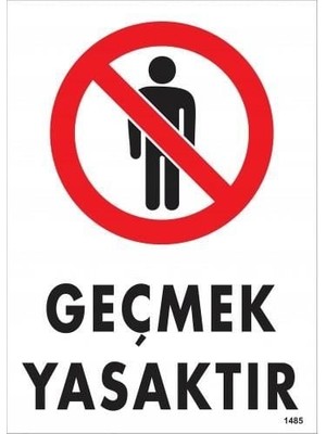 Geçmek Yasaktır Uyarı Levhası 25X35 KOD:1485