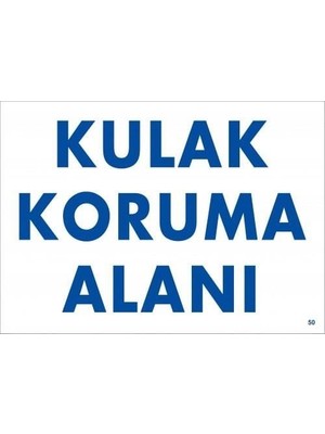 Kulak Koruma Alanı Uyarı Levhası 25X35 Kod:50