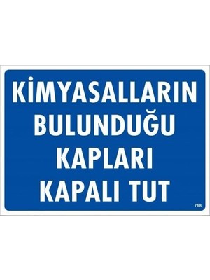 Kimyasalların Bulunduğu Kapları Kapalı Tut Uyarı Levhası 25X35 KOD:768