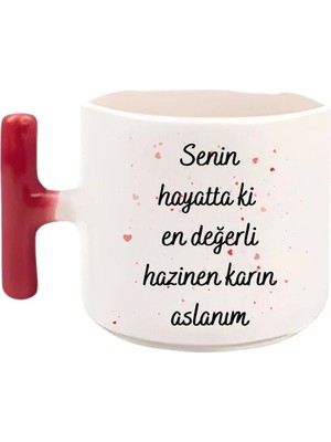 Senin Hayatta Ki En Değerli Hazinen Karın Aslanım Baskılı T Kulp Kupa Bardak