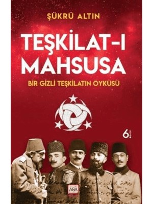 Teşkilat-I Mahsusa - Bir Gizli Teşkilatın Öyküsü