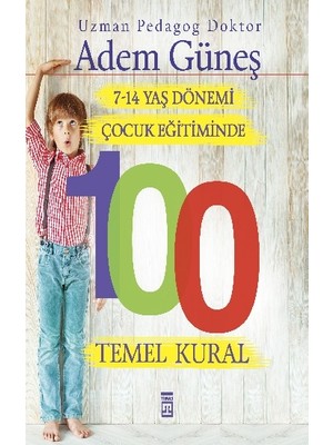Timaş Yayınları 7-14 Yaş Dönemi Çocuk Eğitiminde 100 Temel Kural Anonim Yazar Ciltsiz Kitap