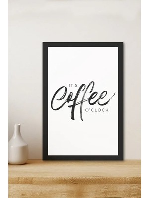AR AJANS KANVAS TABLO It's Coffee O Clock Yazılı Çerçeve Görünümlü Tasarım Mdf Tablo