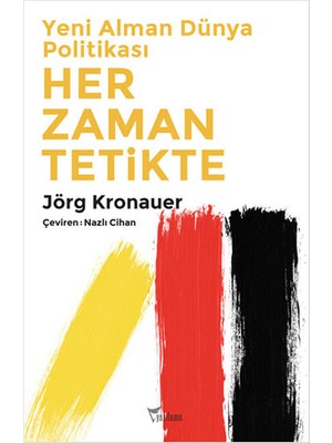 Yeni Alman Dünya Politikası Her Zaman Tetikte