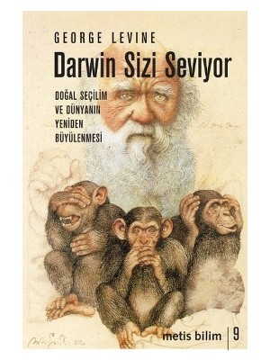 Metis Yayınları Metis Bilim Dizisi 09 - Darwin Sizi Seviyor: Doğal Seçilim ve Dünyanın Yeniden Büyülenmesi