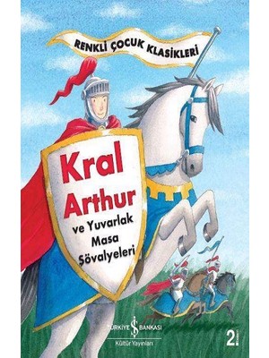 İş Bankası Kültür Yayınları Kral Arthur ve Yuvarlak Masa Şövalyeleri