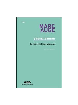 Yapı Kredi Yayınları Yaşsız Zaman - Kendi Etnolojini Yapmak