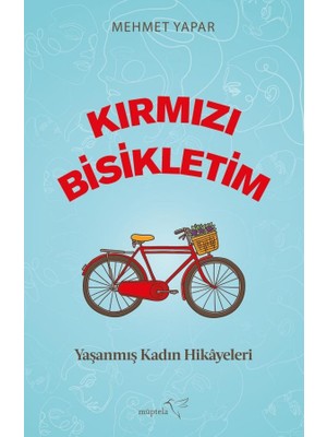 Kırmızı Bisikletim Yaşanmış Kadın Hikâyeleri