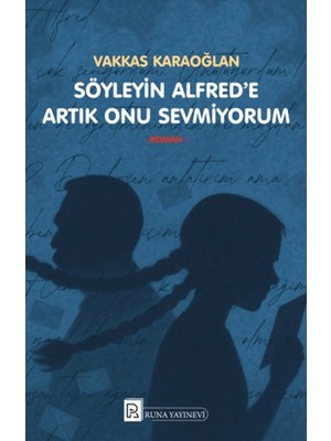 Söyleyin Alfred’e Artık Onu Sevmiyorum