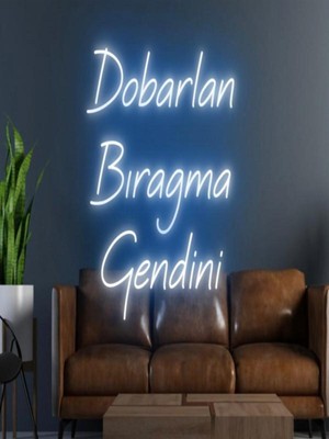 Dobarlan Bıragma Gendini Yazılı Neon Tabela