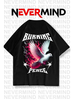 NEVERMIND Nevermind Unisex Burning Peace Baskılı %100 Pamuk Oversize Tshirt