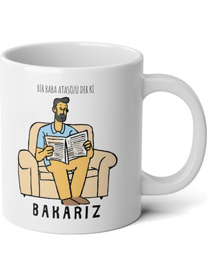 Ivart Bir Baba Atasözü Der Ki Bakarız Baskılı Premium Beyaz Porselen Kupa Bardak-Hediye-Babalar Günü