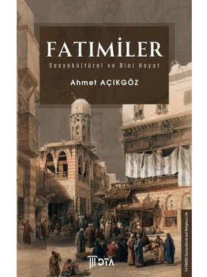 DTA Yayıncılık Fatımiler: Sosyokültürel ve Dini Hayat