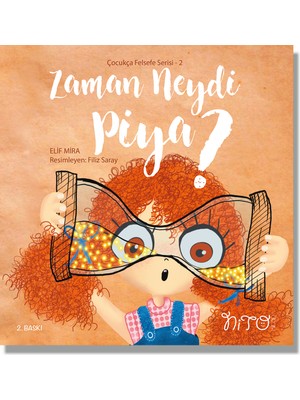 Çocukça Felsefe Serisi 2 - Zaman Neydi Piya? - Elif Mira
