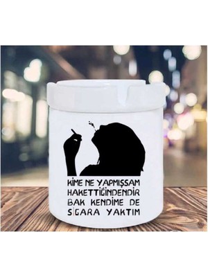 Kime Ne Yapmışsam Hakettiğinden Sigara Yaktım Seramik Küllük
