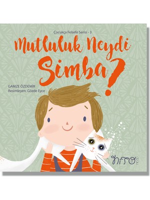 Çocukça Felsefe Serisi 3 - Mutluluk Neydi Simba ? - Gamze Özdemir