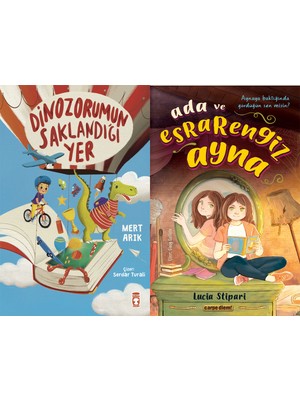 Timaş Çocuk Dinozorumun Saklandığı Yer (Mert Arık) ve Ada ve Esrarengiz Ayna (Lucia Stipari)