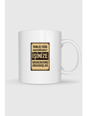 Bahriyeli Collection  Yanlış Yere Bakıyorsunuz Işine Bakacaksınız Tasarımlı Kupa Bardak