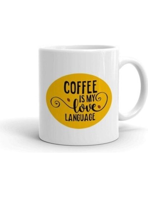 Coffee Is My Love Language Baskılı Kupa Bardak