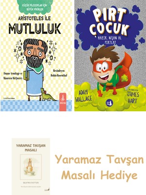 Everest Yayınları Aristoteles ile Mutluluk + Pırt Çocuk 2  - Hazır, Nişan Al Fırlat + Yaramaz Tavşan Masalı