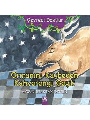 Tp Ormanını Kaybeden Kahverengi Geyik / Çevreci Dostlar